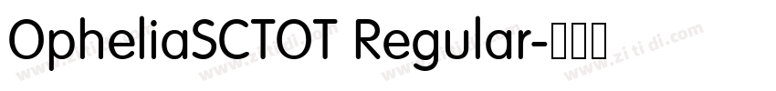 OpheliaSCTOT Regular字体转换 OpheliaSCTOT Regular字体转换